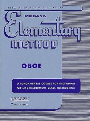 Bild des Verkufers fr Rubank Elementary Method: Oboe : A Fundamental Course for Individual or Life-Instrument Class Instruction zum Verkauf von Smartbuy