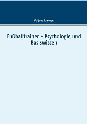 Bild des Verkufers fr Fuballtrainer - Psychologie und Basiswissen zum Verkauf von Smartbuy