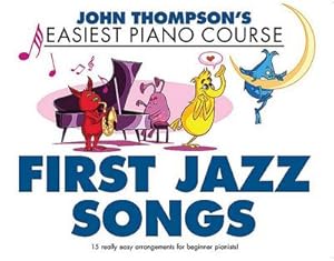 Bild des Verkufers fr Thompson's Easiest Piano Course : First Jazz Songs zum Verkauf von Smartbuy