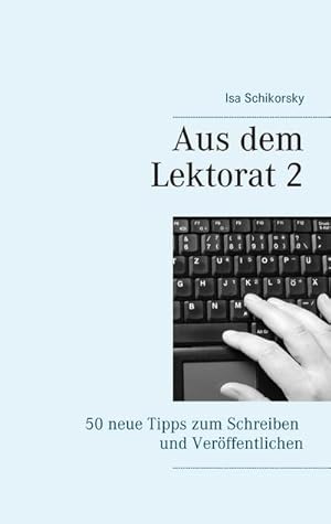 Bild des Verkufers fr Aus dem Lektorat 2 : 50 neue Tipps zum Schreiben und Verffentlichen zum Verkauf von Smartbuy