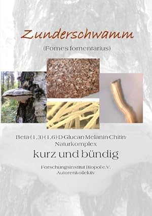 Imagen del vendedor de Zunderschwamm Beta-(1,3)-(1-6)-D-Glucan-Melanin-Chitin-Naturkomplex kurz und bndig : Zunderschwamm kurz und bndig a la venta por Smartbuy