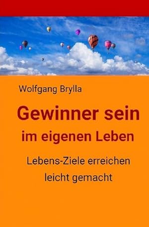 Seller image for Gewinner sein im eigenen Leben : Lebens-Ziele erreichen leicht gemacht for sale by Smartbuy