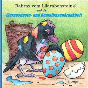 Bild des Verkufers fr Rabrax vom Lilarabenstein und die Eierauspuste-Bemalhasenkrankheit zum Verkauf von Smartbuy