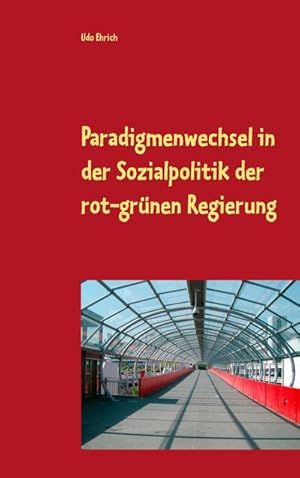 Bild des Verkufers fr Paradigmenwechsel in der Sozialpolitik der rot-grnen Regierung : Betrachtung eines Paradigmenwechsels im System der Bundesrepublik unter Einbeziehung von Parteiendifferenz und Vetospieler-Theorie. zum Verkauf von Smartbuy