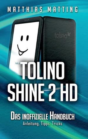 Bild des Verkufers fr tolino shine 2 HD  das inoffizielle Handbuch : Anleitung, Tipps, Tricks zum Verkauf von Smartbuy