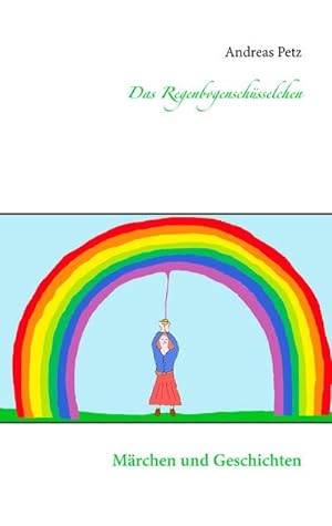 Bild des Verkufers fr Das Regenbogenschsselchen : Mrchen und Geschichten zum Verkauf von Smartbuy