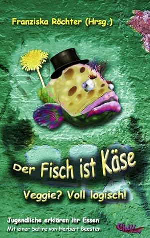 Seller image for Der Fisch ist Kse : Veggie? Voll Logisch! for sale by Smartbuy
