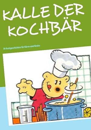Seller image for KALLE DER KOCHBR : 30 Kochgeschichten fr Bren und Kinder for sale by Smartbuy