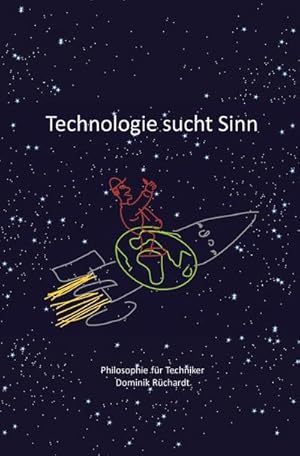 Image du vendeur pour Technologie sucht Sinn : Philosophie fr Techniker und andere Experten - ein Lesebuch mis en vente par Smartbuy