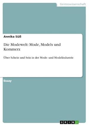 Bild des Verkufers fr Die Modewelt: Mode, Models und Kommerz : ber Schein und Sein in der Mode- und Modelindustrie zum Verkauf von Smartbuy