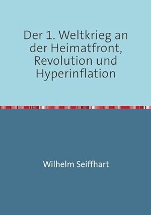 Bild des Verkufers fr Der 1. Weltkrieg an der Heimatfront,Revolution und Hyperinflation zum Verkauf von Smartbuy