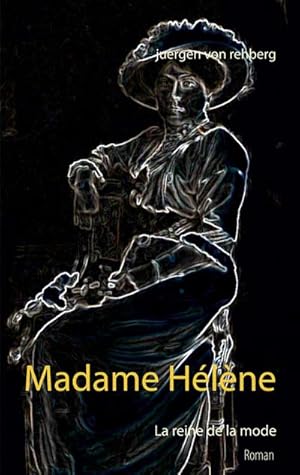 Bild des Verkufers fr Madame Hlne : La reine de la mode zum Verkauf von Smartbuy