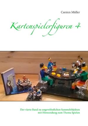 Bild des Verkufers fr Kartenspielerfiguren 4 : Der vierte Band zu ungewhnlichen Sammelobjekten mit Hinwendung zum Thema Spielen zum Verkauf von Smartbuy