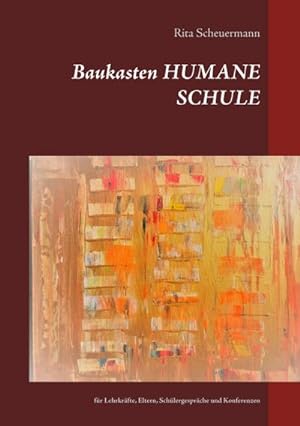 Seller image for Baukasten HUMANE SCHULE : fr Lehrkrfte, Eltern, Schlergesprche und Konferenzen for sale by Smartbuy