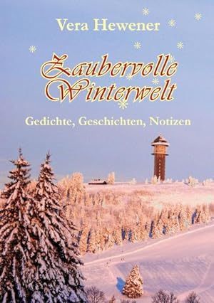 Bild des Verkufers fr Zaubervolle Winterwelt : Gedichte, Geschichten, Notizen zum Verkauf von Smartbuy