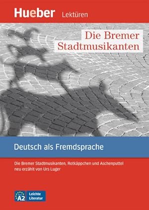 Seller image for Die Bremer Stadtmusikanten : Die Bremer Stadtmusikanten, Rotkppchen und Aschenputtel neu erzhlt von Urs Luger.Deutsch als Fremdsprache / Leseheft mit Audios online for sale by Smartbuy