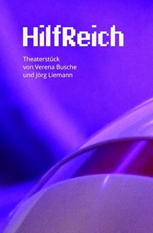 Bild des Verkufers fr HilfReich - Ein Theaterstck von Verena Busche und Jrg Liemann zum Verkauf von Smartbuy