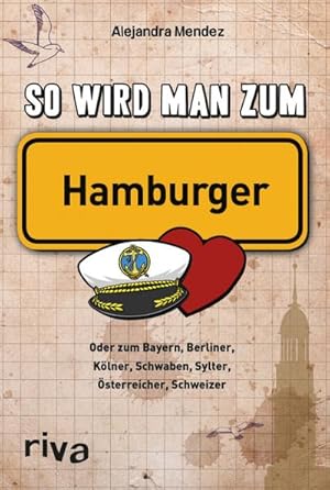 Bild des Verkufers fr So wird man zum Hamburger : Oder zum Bayern, Berliner, Klner, Schwaben, Sylter, sterreicher, Schweizer zum Verkauf von Smartbuy