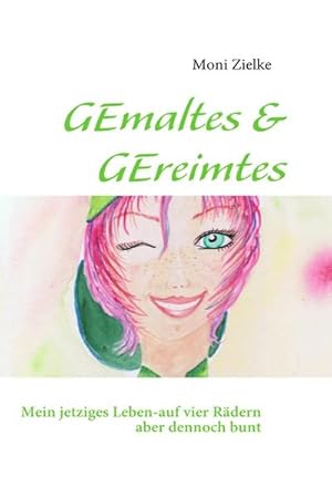 Seller image for GEmaltes & GEreimtes : Mein jetziges Leben-auf vier Rdern aber dennoch bunt for sale by Smartbuy