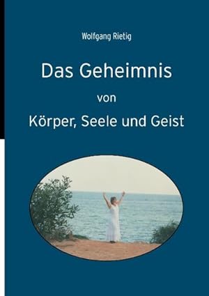 Seller image for Das Geheimnis von Krper, Seele und Geist for sale by Smartbuy