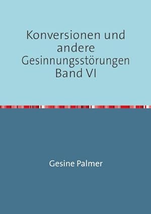 Seller image for Konversionen und andere Gesinnungsstrungen Band VI : Freiheit. Und Leiden? for sale by Smartbuy