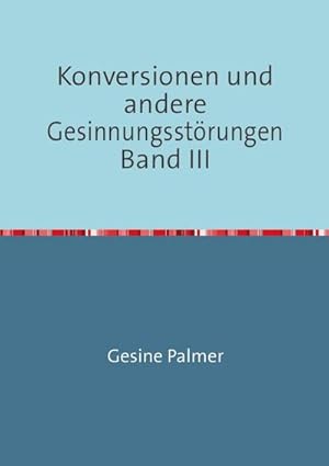 Seller image for Konversionen und andere Gesinnungsstrungen Band III : Ganz Juden, ganz Deutsche, ganz Philosophen for sale by Smartbuy