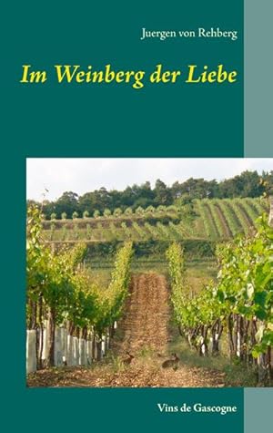 Bild des Verkufers fr Im Weinberg der Liebe : Vins de Gascogne zum Verkauf von Smartbuy