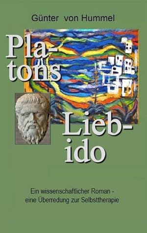 Bild des Verkufers fr Platons Lieb-ido : Ein wissenschaftlicher Roman - eine berredung zur Selbsttherapie zum Verkauf von Smartbuy