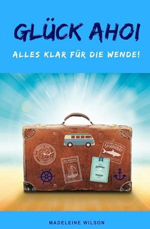 Seller image for Glck Ahoi : Alles klar fr die Wende! for sale by Smartbuy