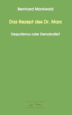 Seller image for Das Rezept des Dr. Marx : Despotismus oder Demokratie? for sale by Smartbuy