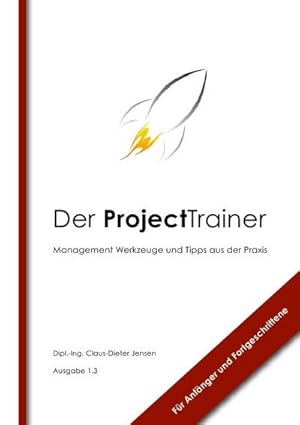 Immagine del venditore per Der ProjectTrainer : Management Werkzeuge und Tipps aus der Praxis fr Anfnger und Fortgeschrittene venduto da Smartbuy