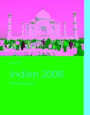 Bild des Verkufers fr Indien 2008 : Reisetagebuch zum Verkauf von Smartbuy