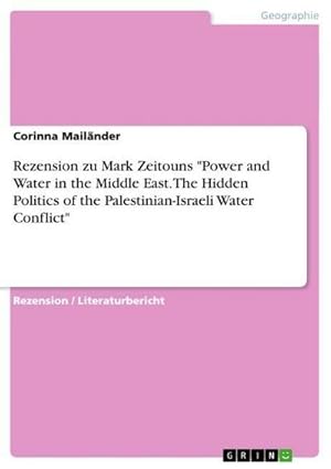 Imagen del vendedor de Rezension zu Mark Zeitouns "Power and Water in the Middle East. The Hidden Politics of the Palestinian-Israeli Water Conflict" a la venta por Smartbuy