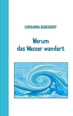 Seller image for Warum das Wasser wandert : Ein Mrchen fr umweltbewusste Kinder for sale by Smartbuy