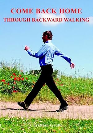 Imagen del vendedor de COME BACK HOME - THROUGH BACKWARD WALKING : THROUGH BACKWARD WALKING a la venta por Smartbuy