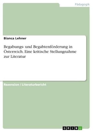 Imagen del vendedor de Begabungs- und Begabtenfrderung in sterreich. Eine kritische Stellungnahme zur Literatur a la venta por Smartbuy