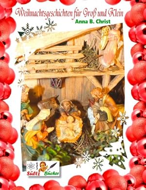 Bild des Verkufers fr Weihnachtsgeschichten fr Gro und Klein - Anna B. Christ by SLTZ BCHER zum Verkauf von Smartbuy