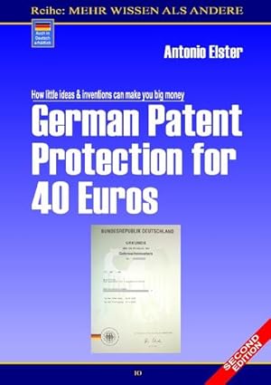 Bild des Verkufers fr German Patent Protection for 40 Euros : How your small ideas and inventions make big money zum Verkauf von Smartbuy