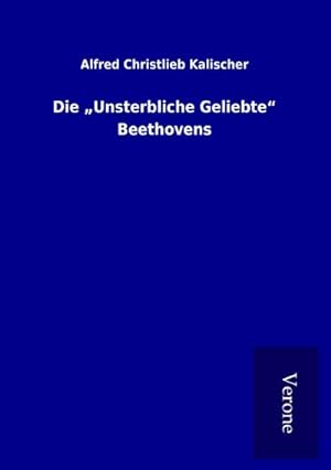 Bild des Verkufers fr Die Unsterbliche Geliebte Beethovens zum Verkauf von Smartbuy