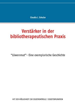 Bild des Verkufers fr Verstrker in der bibliotherapeutischen Praxis : "Lwenmut"- Eine exemplarische Geschichte zum Verkauf von Smartbuy