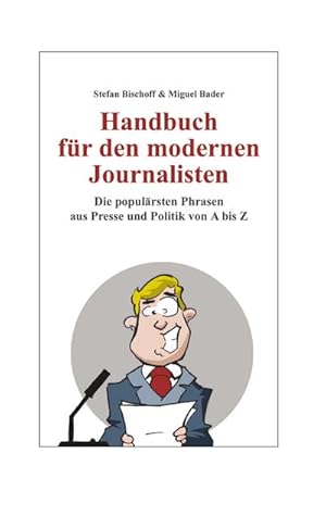 Bild des Verkufers fr Handbuch fr den modernen Journalisten : Die populrsten Phrasen aus Presse und Politik von A bis Z zum Verkauf von Smartbuy