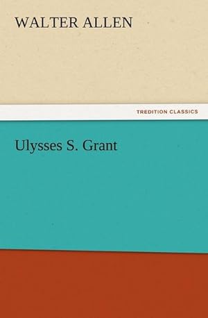Bild des Verkufers fr Ulysses S. Grant zum Verkauf von Smartbuy