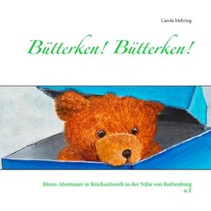 Bild des Verkufers fr Btterken! Btterken! : Bren-Abenteuer in Reichardsroth in der Nhe von Rothenburg o.T zum Verkauf von Smartbuy