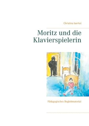 Bild des Verkufers fr Moritz und die Klavierspielerin : Pdagogisches Begleitmaterial zum Verkauf von Smartbuy