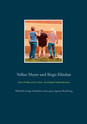 Bild des Verkufers fr Hetero Daddy und Gay Mom - die kollegiale Idealkombination : Wahrhaft lustige Anekdoten einer ganz eigenen Beziehung zum Verkauf von Smartbuy