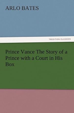 Bild des Verkufers fr Prince Vance The Story of a Prince with a Court in His Box zum Verkauf von Smartbuy