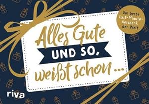 Seller image for Alles Gute und so, weit schon . : Das beste Last-Minute-Geschenk der Welt for sale by Smartbuy
