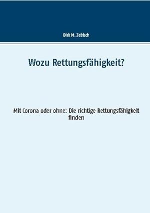 Bild des Verkufers fr Wozu Rettungsfhigkeit? : Mit Corona oder ohne: Die richtige Rettungsfhigkeit finden zum Verkauf von Smartbuy