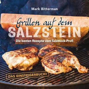 Seller image for Grillen auf dem Salzstein - Das Einsteigerbuch! Die besten Rezepte vom Salzblock-Profi for sale by Smartbuy