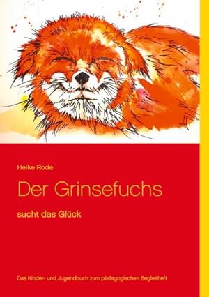 Bild des Verkufers fr Der Grinsefuchs : sucht das Glck - Das Kinder- und Jugendbuch zum pdagogischen Begleitheft zum Verkauf von Smartbuy